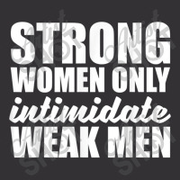 Strong Women Only Intimidate Weak Men Feminist Vintage Hoodie | Artistshot