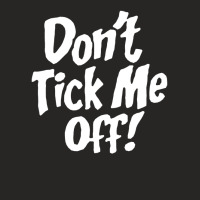 Don't Tick Me Off Ladies Fitted T-shirt | Artistshot