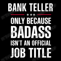 Bank Teller Because Badass Isn't A Job Title Cool Gift Youth Jogger | Artistshot