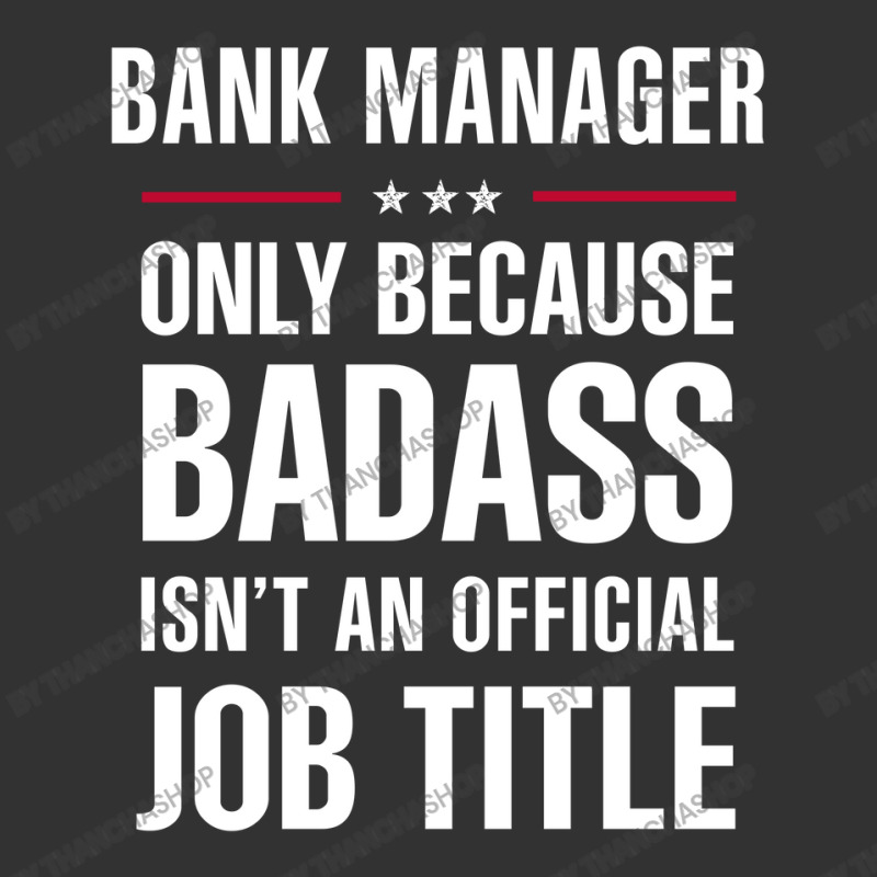 Bank Manager Because Badass Isn't A Job Title Cool Gift Baby Bodysuit by thanchashop | Artistshot