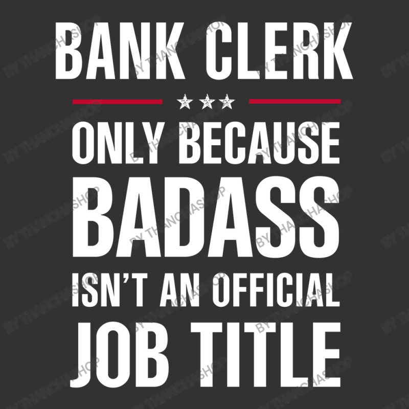 Bank Clerk Because Badass Isn't A Job Title Cool Gift Baby Bodysuit by thanchashop | Artistshot