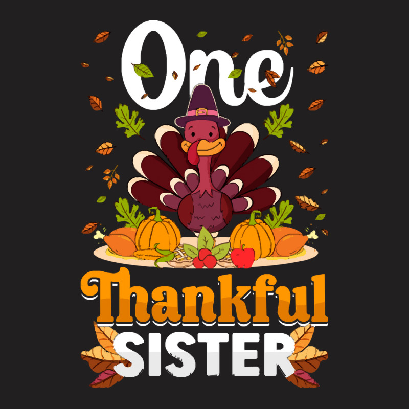 Thanksgiving Turkey Thanksgiving Day November 24 One Thankful Sister T-shirt | Artistshot