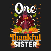 Thanksgiving Turkey Thanksgiving Day November 24 One Thankful Sister Classic T-shirt | Artistshot