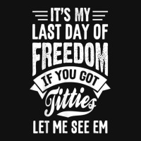 Bachelor Party Its My Last Day Of Freedom Graphic Youth T-shirt | Artistshot