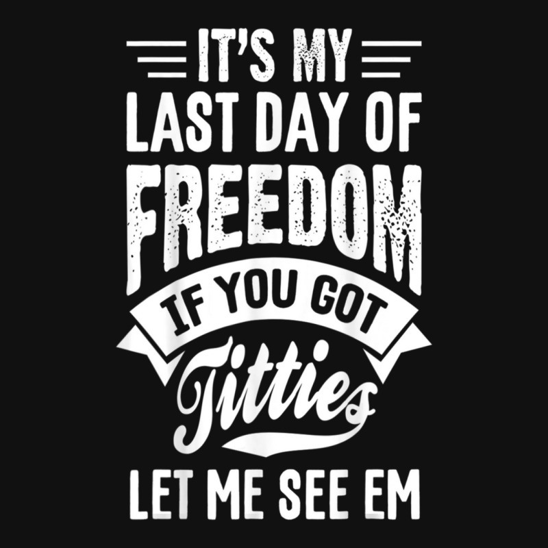 Bachelor Party Its My Last Day Of Freedom Graphic Youth T-shirt | Artistshot