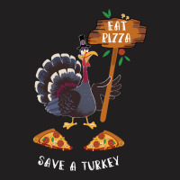 Thanksgiving Turkey Thanksgiving Eat Pizza Save A Turkey T-shirt | Artistshot