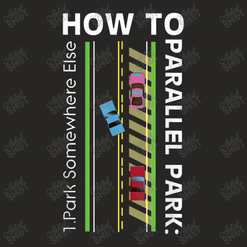 How To Parallel Park Funny New Drivers License Gift Ladies Fitted T-Shirt by nastitin | Artistshot