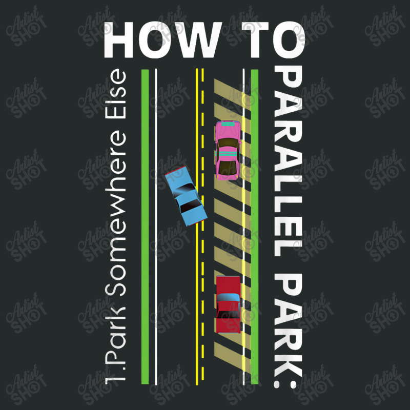 How To Parallel Park Funny New Drivers License Gift Women's Triblend Scoop T-shirt by nastitin | Artistshot