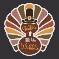 Thanksgiving Turkey Thanksgiving Turkey - Gobble Till You Wobble Vintage Hoodie | Artistshot