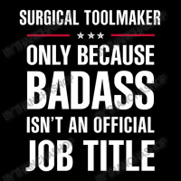 Surgical Toolmaker Because Badass Isn't A Job Title V-neck Tee | Artistshot