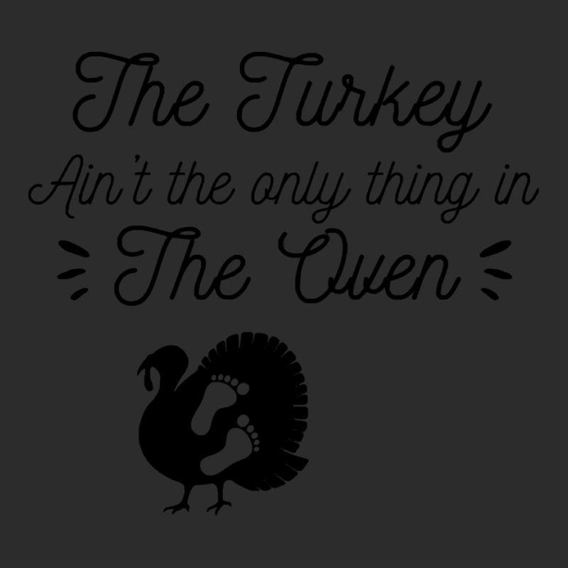 Thanksgiving Turkey The Turkey Ain't The Only Thing In The Oven Exclusive T-shirt | Artistshot