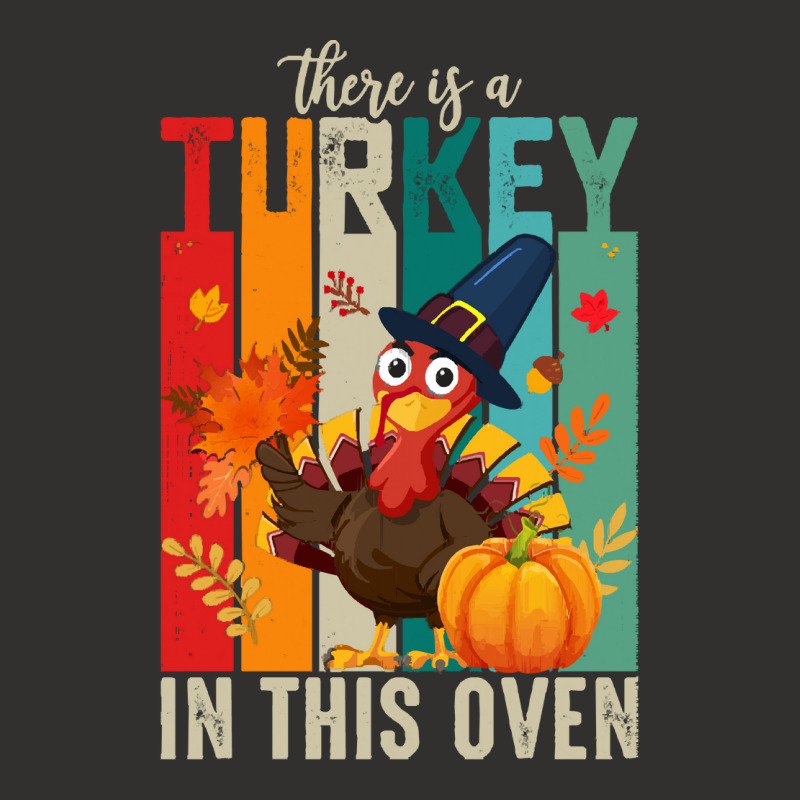 Thanksgiving Turkey There Is A Turkey In This Oven Champion Hoodie | Artistshot