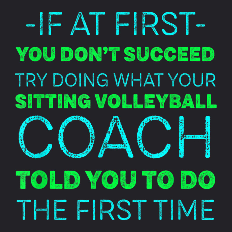 Try Doing What Your Sitting Volleyball Coach Told You Youth Tee | Artistshot