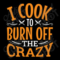 I Cook To Burn Off The Crazy Funny Chef Pullover Youth Hoodie | Artistshot