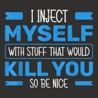 I Inject Myself With Stuff That Would Kill You So Be Nice T Shirt Champion Hoodie | Artistshot