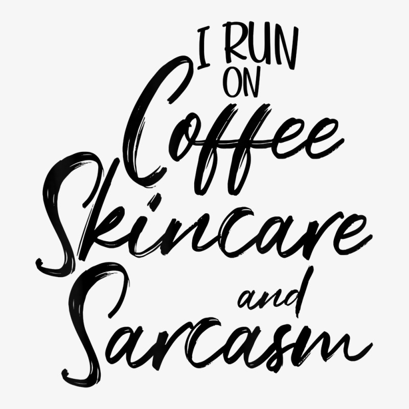 I Run On Coffee Skincare And Sarcasm Esthetician T Shirt Ladies Fitted T-shirt | Artistshot