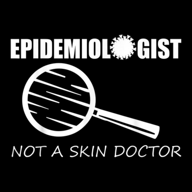 Epidemiologist Not A Skin Doctor Funny Epidemiology Apparel Pocket T-shirt | Artistshot