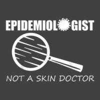 Epidemiologist Not A Skin Doctor Funny Epidemiology Apparel Vintage T-shirt | Artistshot