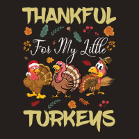 Thanksgiving Turkeythankful For My Littel Tank Top | Artistshot