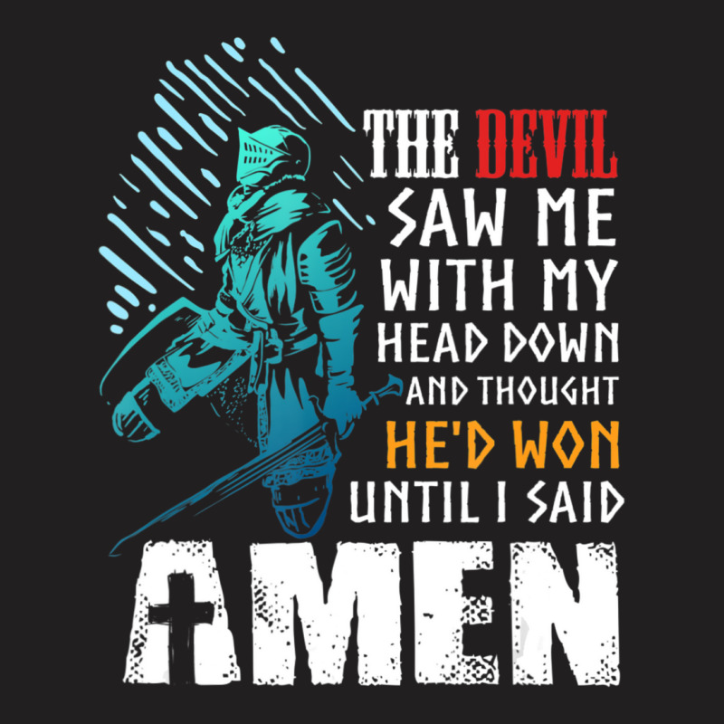 Templar Knight Crusader Quote The Devil Saw Me T-shirt | Artistshot