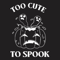 Too Cute To Spook T O O C U T E T O S P O O K T-shirt | Artistshot