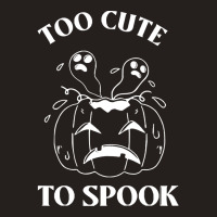 Too Cute To Spook T O O C U T E T O S P O O K Tank Top | Artistshot