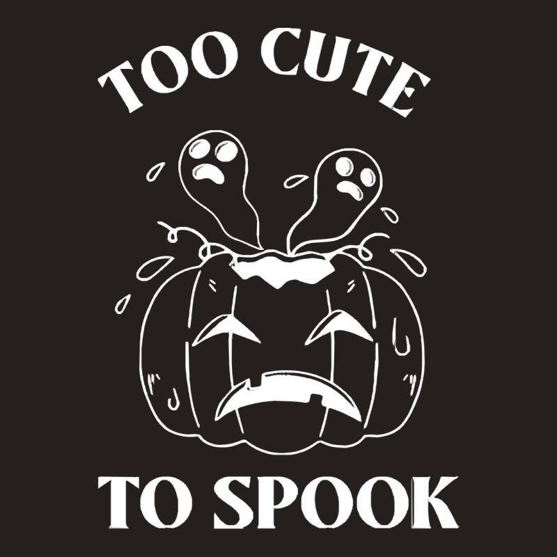 Too Cute To Spook T O O C U T E T O S P O O K Tank Top | Artistshot