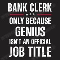 Gift For Genius Bank Clerk T-shirt | Artistshot