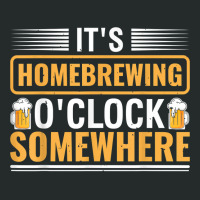 It's Homebrewing O'clock Somewhere Beer Brewing Alcoholic T Shirt Women's Triblend Scoop T-shirt | Artistshot