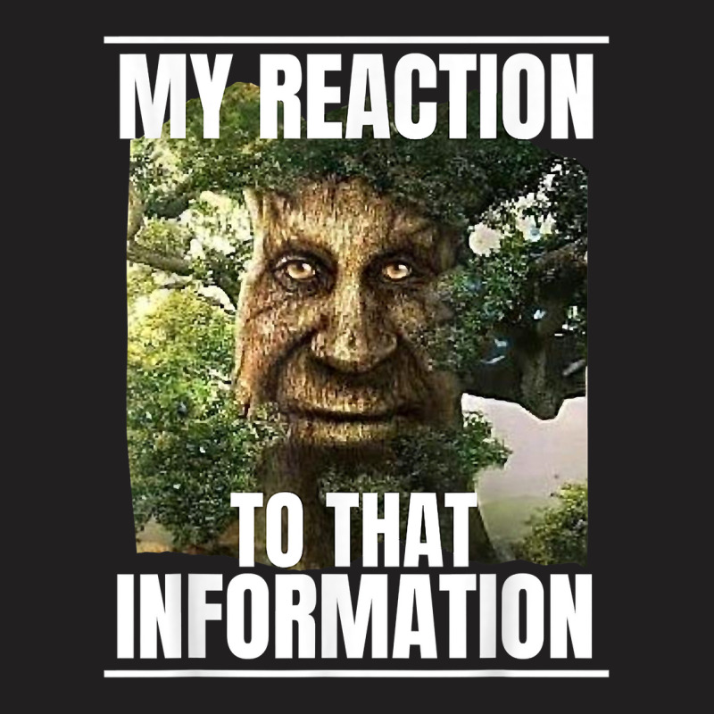 Mens My Reaction To That Information Wise Mystical Oak Tree Meme T Shi T-Shirt by cm-arts | Artistshot