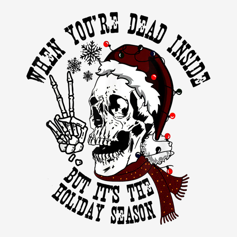 Dead Inside But It's Holiday Season,christmas Santa Skeleton T Shirt Classic T-shirt by cm-arts | Artistshot