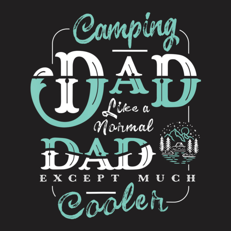 Camping Dad For Daddy Father Day Camper Men T-Shirt by shirondataylornmc | Artistshot