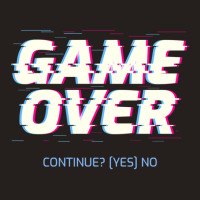 Game Over Continue(yes)no Tank Top | Artistshot