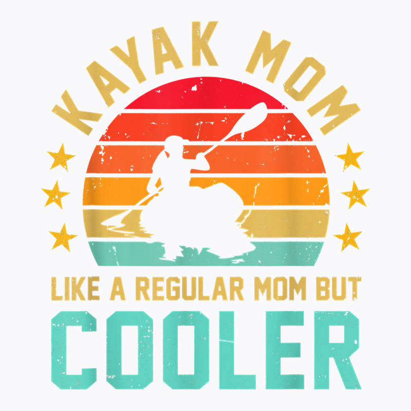 Kayak Mom Like A Regular Mom But Cooler Canoe Rowing Row T Shirt T-shirt | Artistshot