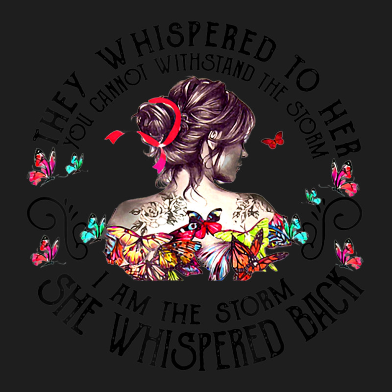 Tattoo Lady They Whispered To Her You Cannot Withstand Storm Classic T-shirt | Artistshot