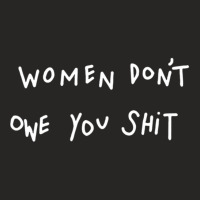 Women Don't Owe You Shit Ladies Fitted T-shirt | Artistshot