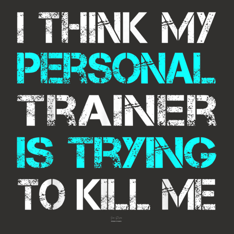 Gym I Think My Trainer Is Trying To Kill Me Personal Trainer Champion Hoodie | Artistshot