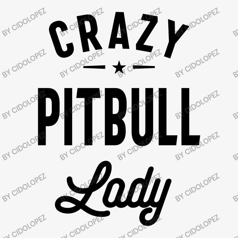 Womens Crazy Pitbull Lady Funny Pitbull Mom Ladies Fitted T-Shirt by cidolopez | Artistshot