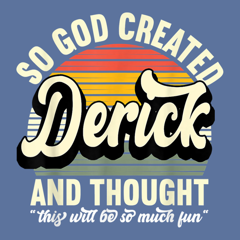 Mens So God Created Derick   Name Derick Birthday T Shirt Lightweight Hoodie by tehatinapu1 | Artistshot