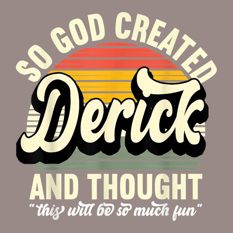 Mens So God Created Derick   Name Derick Birthday T Shirt Vintage T-Shirt by tehatinapu1 | Artistshot