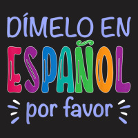 Dimelo En Espanol Bilingual Spanish Teacher T-shirt | Artistshot