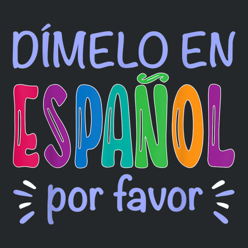 Dimelo En Espanol Bilingual Spanish Teacher Crewneck Sweatshirt by LilyWillis | Artistshot