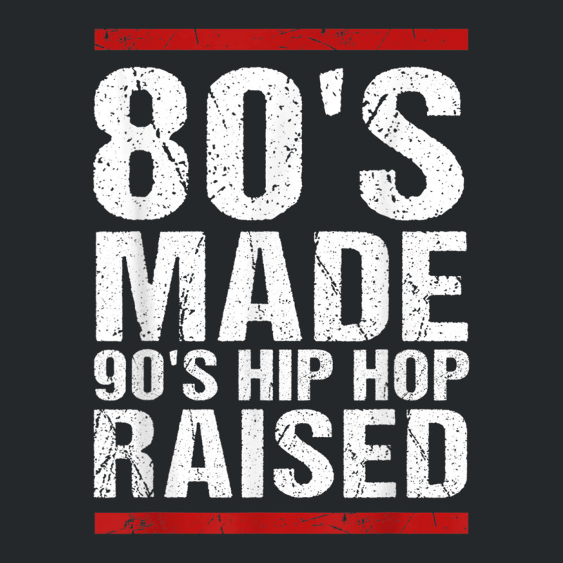 80s Made 90s Hip Hop Raised Apparel Crewneck Sweatshirt | Artistshot