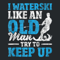 I Waterski Like An Old Man   Grandpa Waterskier Waterskiing Tank Top Crewneck Sweatshirt | Artistshot