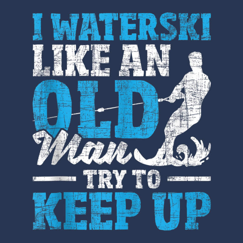 I Waterski Like An Old Man   Grandpa Waterskier Waterskiing Tank Top Men Denim Jacket by cm-arts | Artistshot