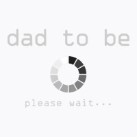 Dad Loading Please Wait Father Daddy Pappy Pops Papa T-shirt | Artistshot