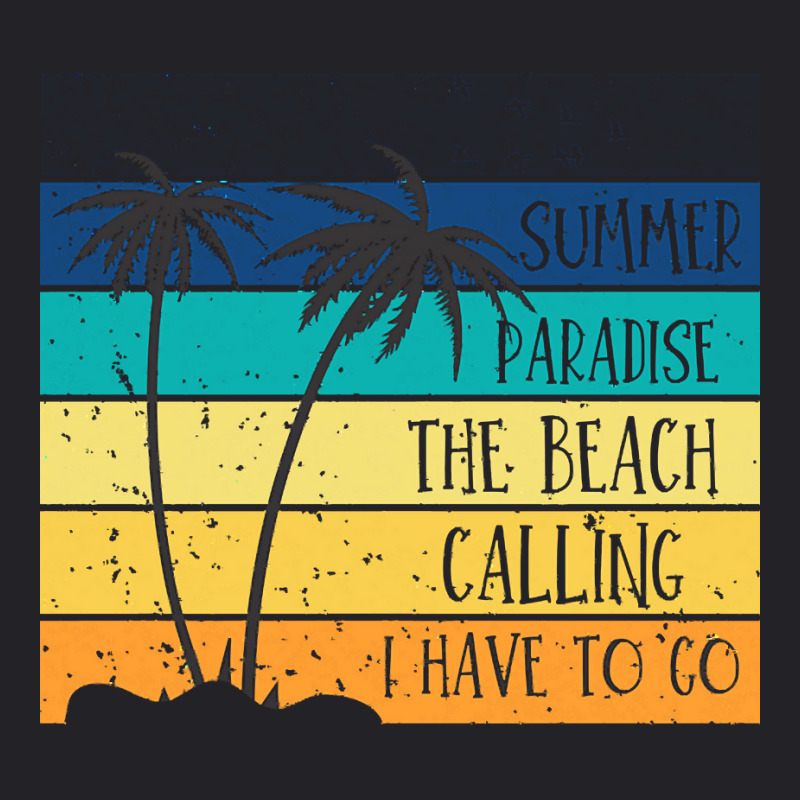 Beach Life T  Shirtsummer Paradise The Beach Calling I Have To Go Beac Youth Tee by christiansenmarlene | Artistshot