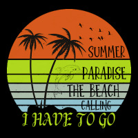 Beach Vacation T  Shirtsummer Paradise The Beach Calling I Have To Go Long Sleeve Shirts | Artistshot