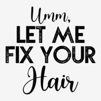 Umm Let Me Fix Your Hair Hairdresser 15 Oz Coffee Mug | Artistshot