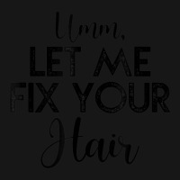 Umm Let Me Fix Your Hair Hairdresser Medium-length Apron | Artistshot